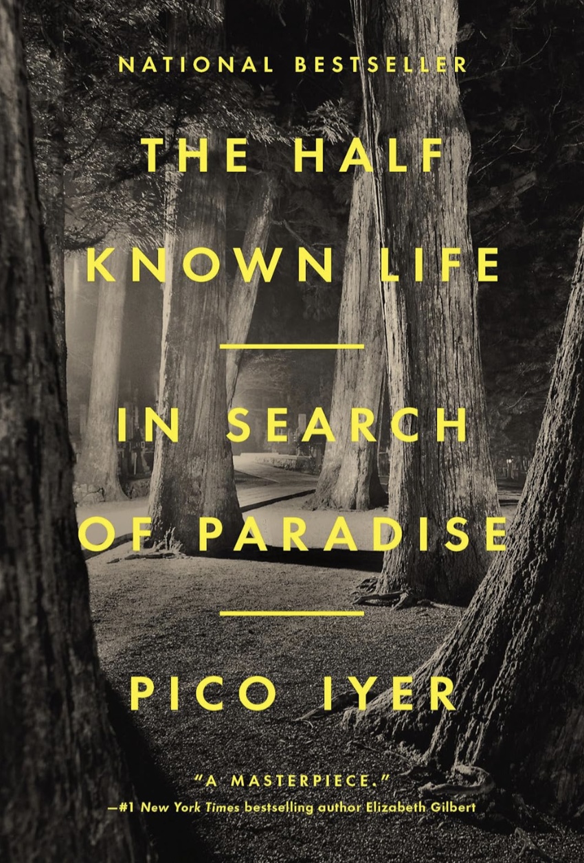 Book review of Pico Iyer's book, "The Half Known Life: In Search of Paradise" by Travel The Four Corners.